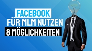 Facebook für MLM nutzen 8 Möglichkeiten Facebook Werbung Erfahrung