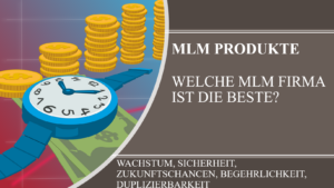 MLM Produkte - Welche MLM Firma ist die beste?