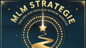 MLM Strategie - Dein Weg zum Erfolg im Network Marketing