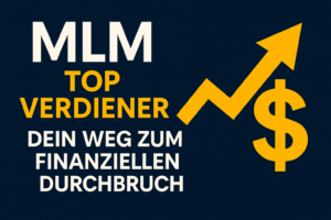 Grafik mit Schriftzug "MLM Top Verdiener – Dein Weg zum finanziellen Durchbruch", gelbem Dollarzeichen und steigender Pfeilgrafik auf dunkelblauem Hintergrund