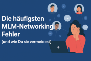 Infografik: 7 typische Fehler im MLM-Networking und praktische Tipps, wie Du sie vermeidest – für mehr Erfolg im Network-Marketing.