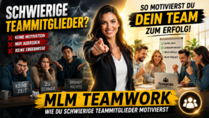 MLM Teamwork im Network Marketing: Eine Führungskraft motiviert schwierige Teammitglieder und stärkt Teamarbeit, Zusammenarbeit und Motivation im MLM-Team.